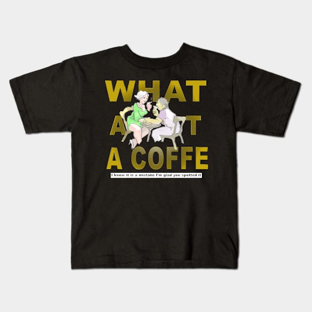 What About a Coffee Kids T-Shirt by nainnarart